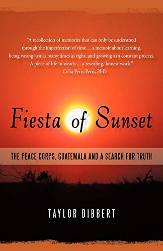 Fiesta of Sunset: The Peace Corps, Guatemala and a Search for Truth