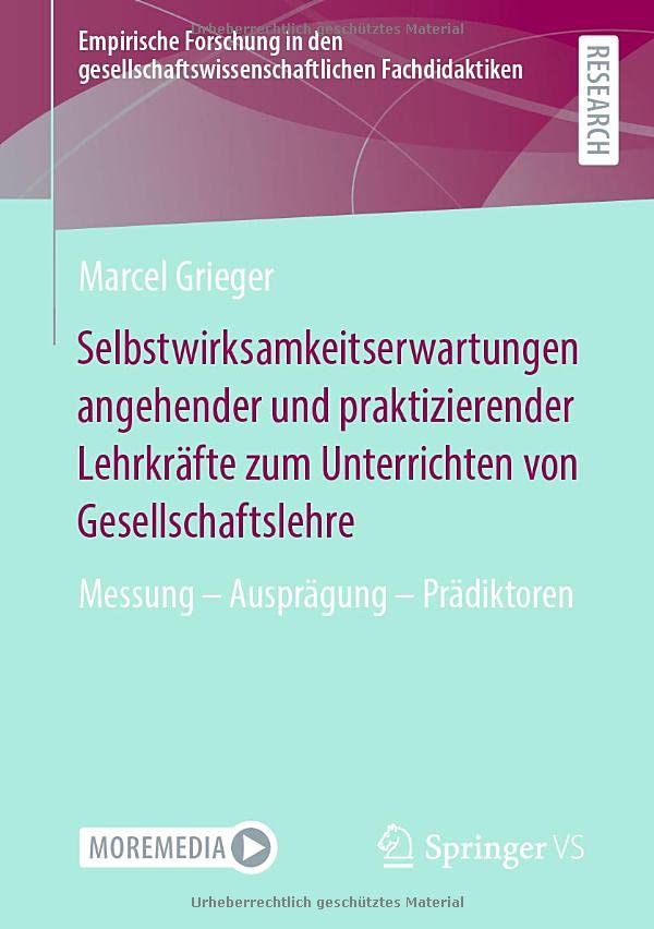 Selbstwirksamkeitserwartungen angehender und praktizierender Lehrkräfte zum Unterrichten von Gesellschaftslehre: Messung – Ausprägung – Prädiktoren ... Fachdidaktiken)