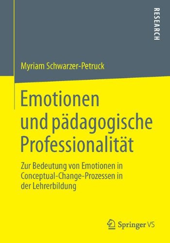 Emotionen und Pädagogische Professionalität: Zur Bedeutung von Emotionen in Conceptual-Change-Prozessen in der Lehrerbildung (German Edition)