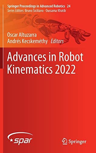 Advances in Robot Kinematics 2022 (Springer Proceedings in Advanced Robotics, 24, Band 24)
