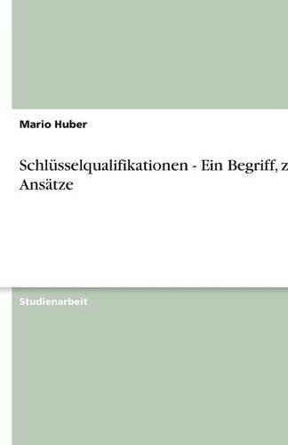 Schlüsselqualifikationen - Ein Begriff, zwei Ansätze