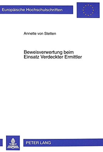 Beweisverwertung beim Einsatz Verdeckter Ermittler (Europäische Hochschulschriften / European University Studies / Publications Universitaires Européennes)
