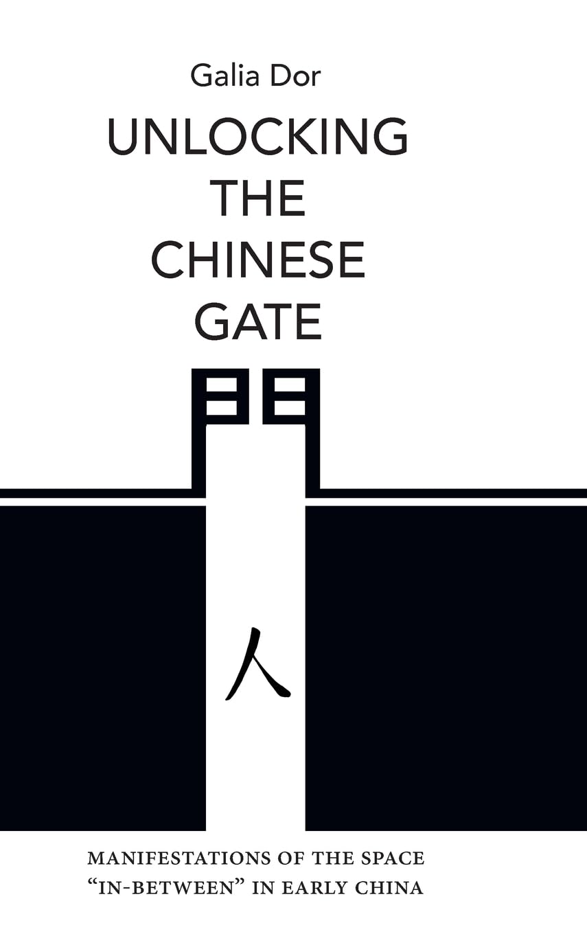 Unlocking the Chinese Gate: Manifestations of the Space In-Between in Early China (SUNY in Chinese Philosophy and Culture)