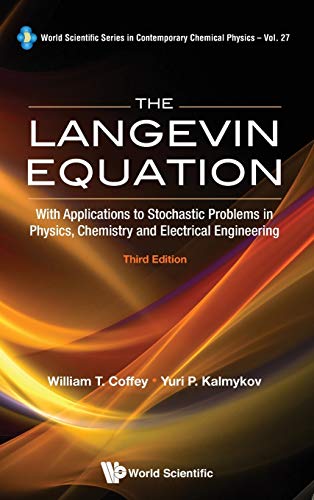 The Langevin Equation: With Applications to Stochastic Problems in Physics, Chemistry and Electrical Engineering (3rd Edition) (World Scientific Series in Contemporary Chemical Physics, Band 27)
