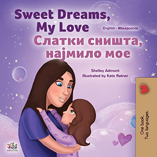 Sweet Dreams, My Love (English Macedonian Bilingual Book for Kids) (English Macedonian Bilingual Collection)