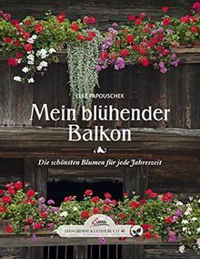 Das große kleine Buch: Mein blühender Balkon: Die schönsten Blumen für jede Jahreszeit