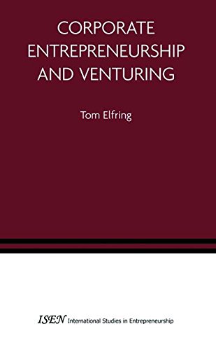 Corporate Entrepreneurship and Venturing (International Studies in Entrepreneurship, Band 10)