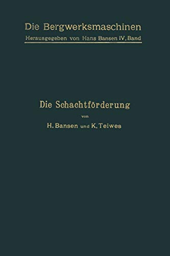 Die Schachtförderung (Die Bergwerksmaschinen) (German Edition) (Die Bergwerksmaschinen, 4, Band 4)