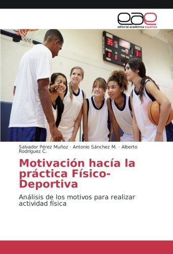 Motivación hacía la práctica Físico-Deportiva: Análisis de los motivos para realizar actividad física