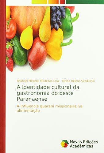 A Identidade cultural da gastronomia do oeste Paranaense: A influencia guarani missioneira na alimentação