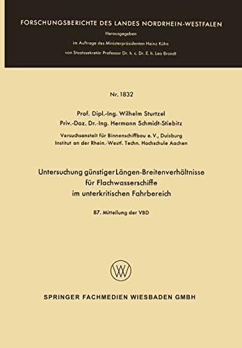 Untersuchung günstiger Längen-Breitenverhältnisse für Flachwasserschiffe im unterkritischen Fahrbereich (Forschungsberichte des Landes Nordrhein-Westfalen, 1832, Band 1832)