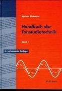 Handbuch der Tonstudiotechnik Bd. I (Raumakustik, Schallquellen, Schallwahrnehmung, Schallwandler, Beschallungstechnik, Aufnahmetechnik, Klanggetaltung)