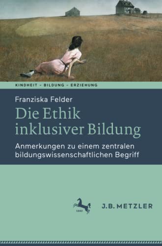 Die Ethik inklusiver Bildung: Anmerkungen zu einem zentralen bildungswissenschaftlichen Begriff (Kindheit – Bildung – Erziehung. Philosophische Perspektiven)