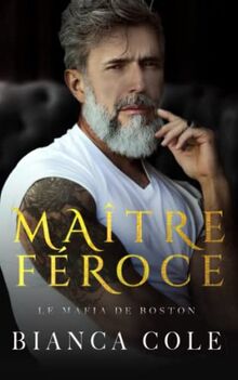 Maître Féroce: Une romance sombre mafia (La Mafia de Boston)