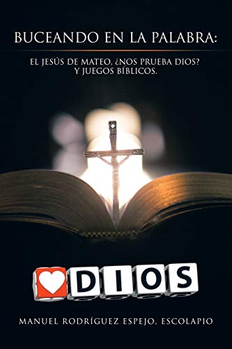 Buceando en la palabra:: El Jesús De Mateo, Nos Prueba Dios? Y Juegos Bíblicos.