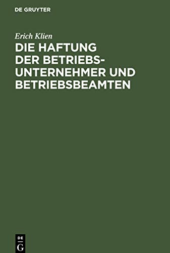 Die Haftung der Betriebsunternehmer und Betriebsbeamten: Nach §185 des Gewerbe-Unfallversicherungsgesetzes