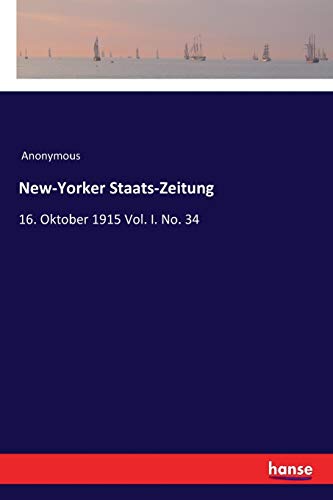 New-Yorker Staats-Zeitung: 16. Oktober 1915 Vol. I. No. 34