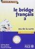Le bridge français. Vol. 3. Jeu de la carte : perfectionnement : avec exercices corrigés