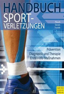 Handbuch Sportverletzungen: Prävention. Diagnostik und Therapie. Erste-Hilfe-Maßnahmen