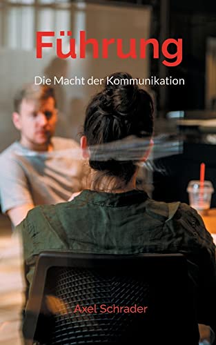 Führung: Die Macht der Kommunikation