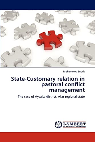 State-Customary relation in pastoral conflict management: The case of Aysaita district, Afar regional state