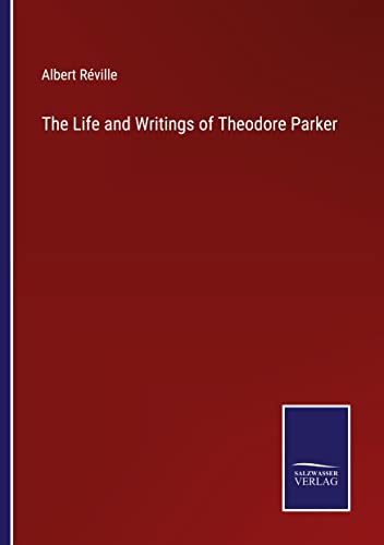 The Life and Writings of Theodore Parker