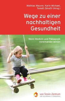 Wege zu einer nachhaltigen Gesundheit: Wenn Medizin und Pädagogik voneinander lernen