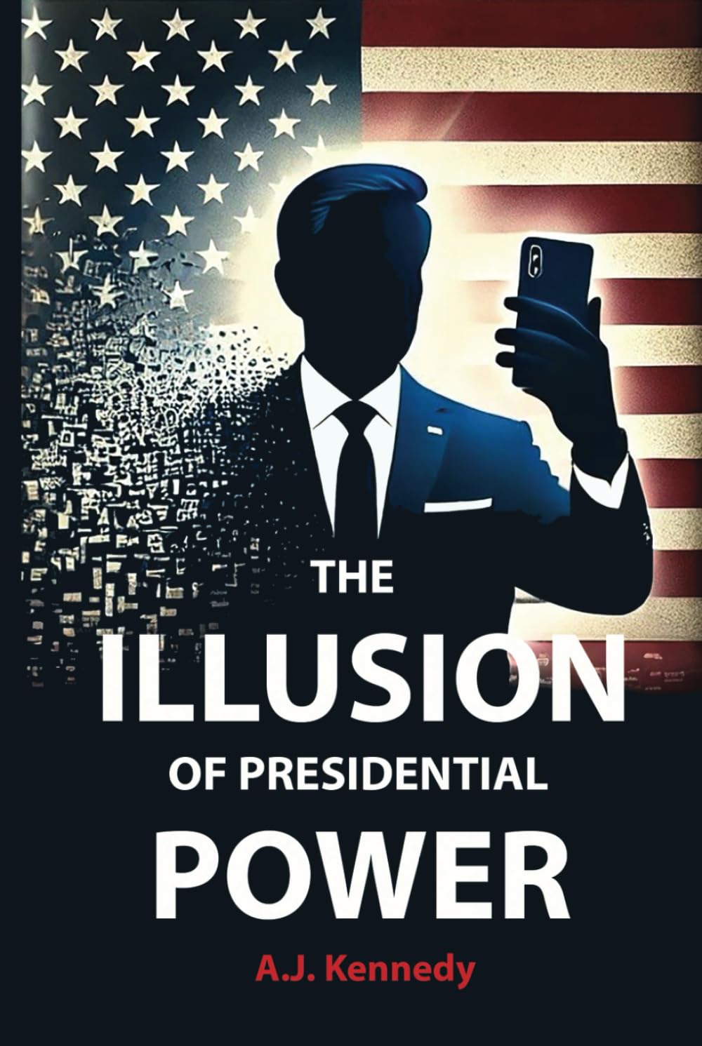 The Illusion of Presidential Power: How America’s Focus on Leadership is Undermining its Empire