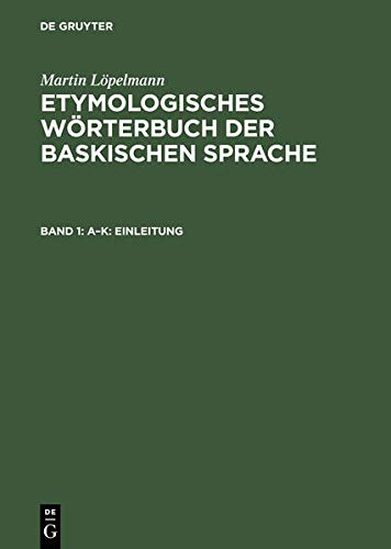 Etymologisches Wörterbuch der baskischen Sprache: Dialekte von Labourd, Nieder-Navarra und La Soule. Bd. 1. A-K : Einleitung. Bd. 2. L-Z