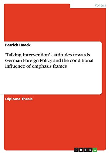 Talking Intervention: Attitudes Towards German Foreign Policy and the Conditional Influence of Emphasis Frames