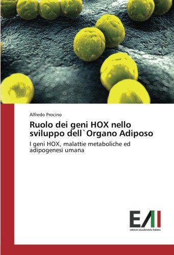 Ruolo dei geni HOX nello sviluppo dell`Organo Adiposo: I geni HOX, malattie metaboliche ed adipogenesi umana