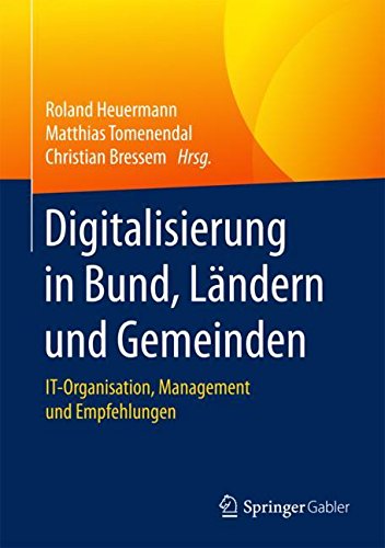 Digitalisierung in Bund, Ländern und Gemeinden: IT-Organisation, Management und Empfehlungen