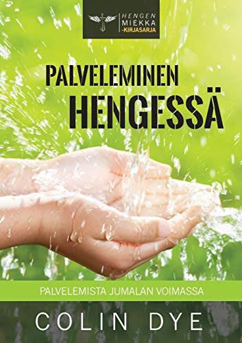 Palveleminen Hengessä: Palvelemista Jumalan voimassa (Hengen Miekka, Band 6)