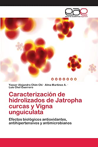 Caracterización de hidrolizados de Jatropha curcas y Vigna unguiculata: Efectos biológicos antioxidantes, antihipertensivos y antimicrobianos