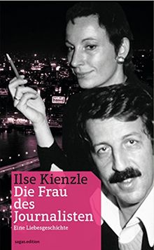 Die Frau des Journalisten: Eine etwas andere Liebesgeschichte  von Kienzle, Ilse  | Buch | Zustand gut