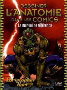 Dessiner l'anatomie dans les comics : le manuel de référence