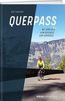 Querpass: In neun Etappen durch die Schweiz