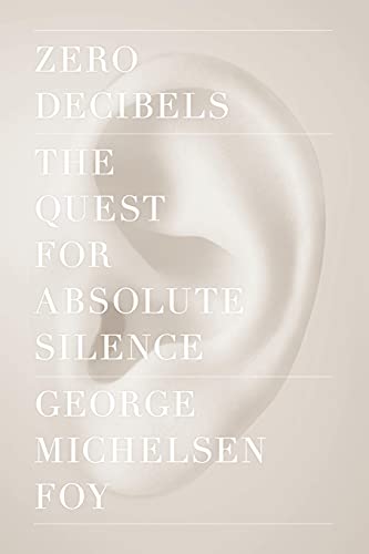 Zero Decibels: The Quest For Absolute Silence
