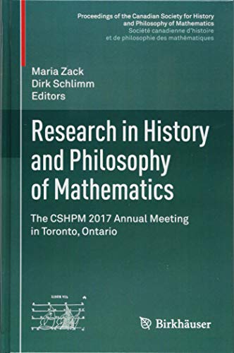 Research in History and Philosophy of Mathematics: The CSHPM 2017 Annual Meeting in Toronto, Ontario (Proceedings of the Canadian Society for History ... et de philosophie des mathématiques)