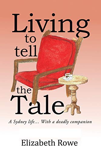 Living To Tell The Tale: A Sydney life... With a deadly companion