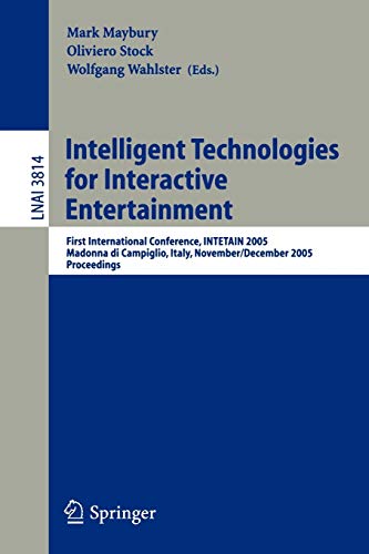 Intelligent Technologies for Interactive Entertainment: First International Conference, INTETAIN 2005, Madonna di Campaglio, Italy, November 30 - ... Notes in Computer Science, 3814, Band 3814)