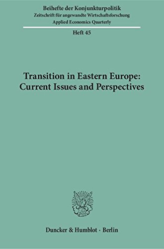 Transition in Eastern Europe: Current Issues and Perspectives. Mit Tab., Abb. (Beihefte der Konjunkturpoltik; Bh Kopo 45) (Beihefte der Konjunkturpolitik)