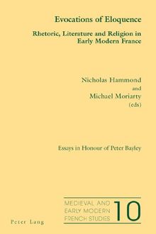 Evocations of Eloquence: Rhetoric, Literature and Religion in Early Modern France - Essays in Honour of Peter Bayley (Medieval and Early Modern French Studies)