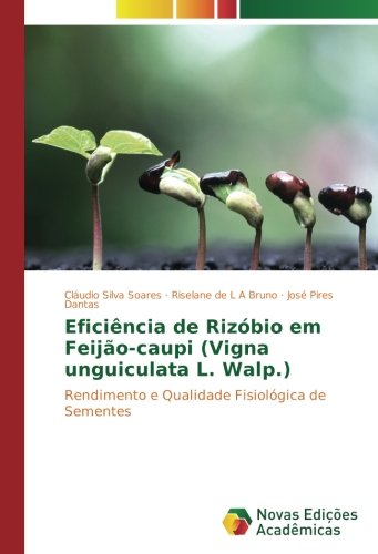 Eficiência de Rizóbio em Feijão-caupi (Vigna unguiculata L. Walp.): Rendimento e Qualidade Fisiológica de Sementes