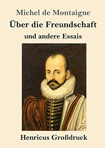 Über die Freundschaft (Großdruck): und andere Essais