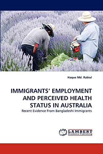 IMMIGRANTS' EMPLOYMENT AND PERCEIVED HEALTH STATUS IN AUSTRALIA: Recent Evidence From Bangladeshi Immigrants