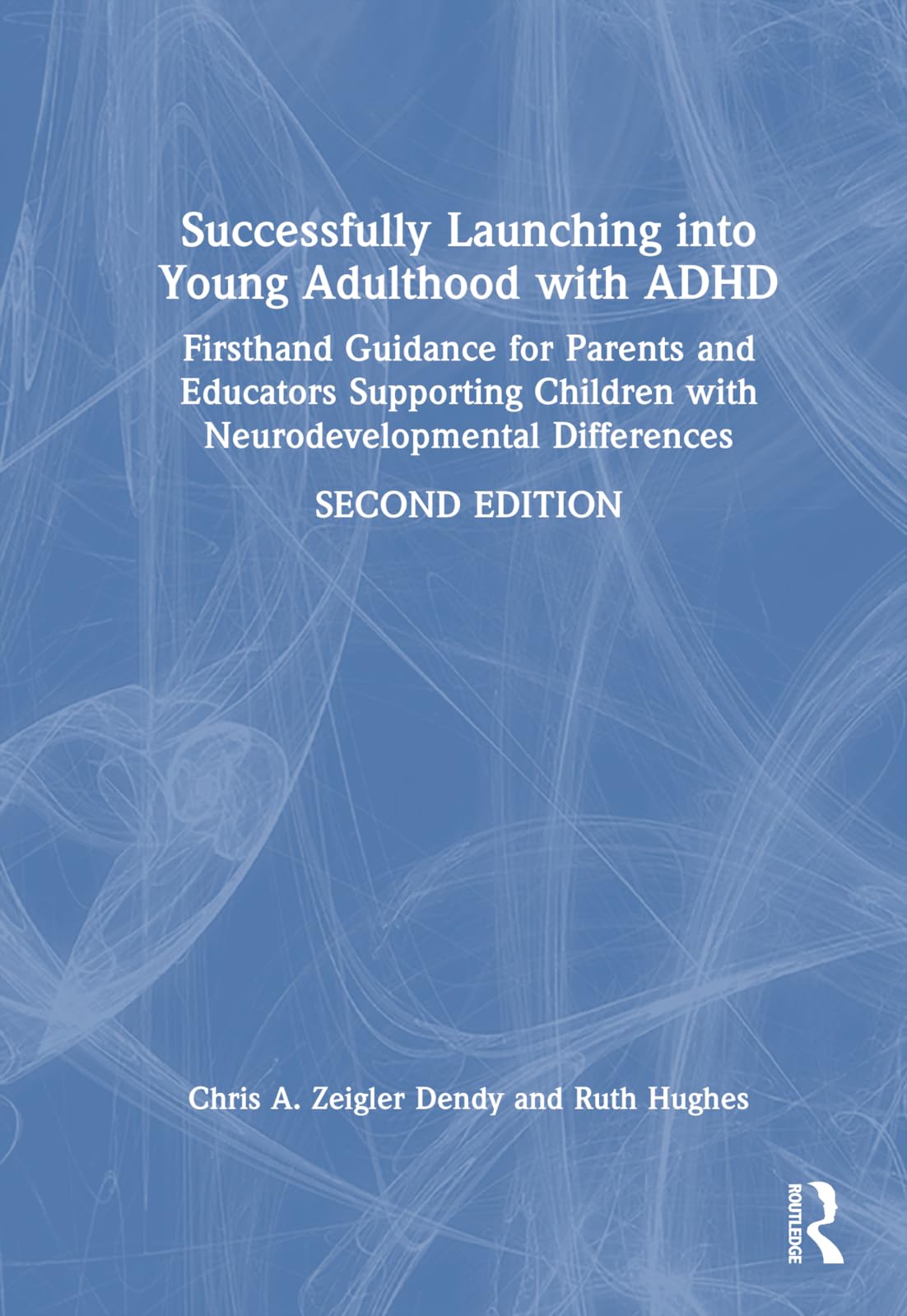 Successfully Launching into Young Adulthood with ADHD: Firsthand Guidance for Parents and Educators Supporting Children with Neurodevelopmental Differences