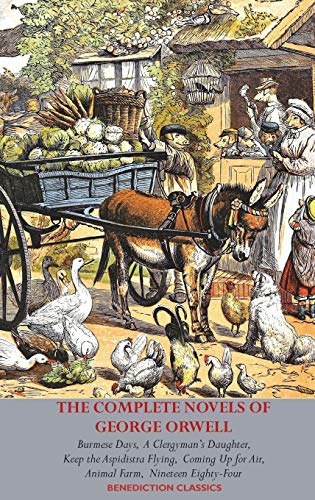 The Complete Novels Of George Orwell, Burmese Days, A Clergyman's Daughter, Keep The Aspidistra Flying, Coming Up For Air, Animal Farm And Nineteen