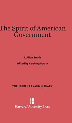The Spirit of American Government (John Harvard Library (Hardcover), Band 11)