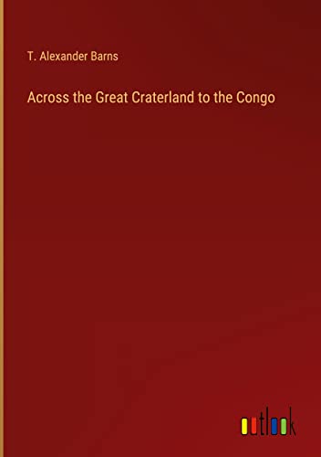 Across the Great Craterland to the Congo